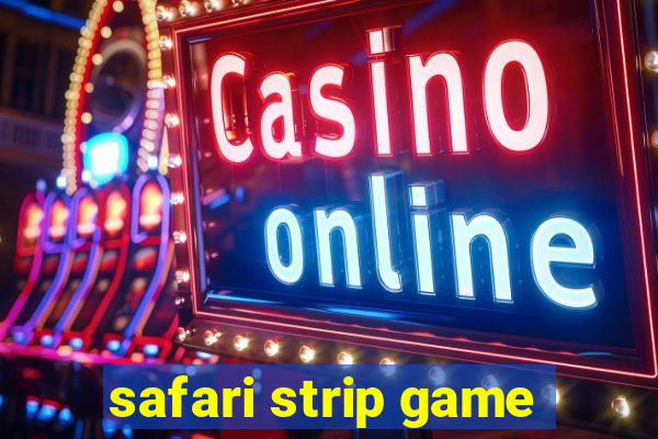 safari strip game